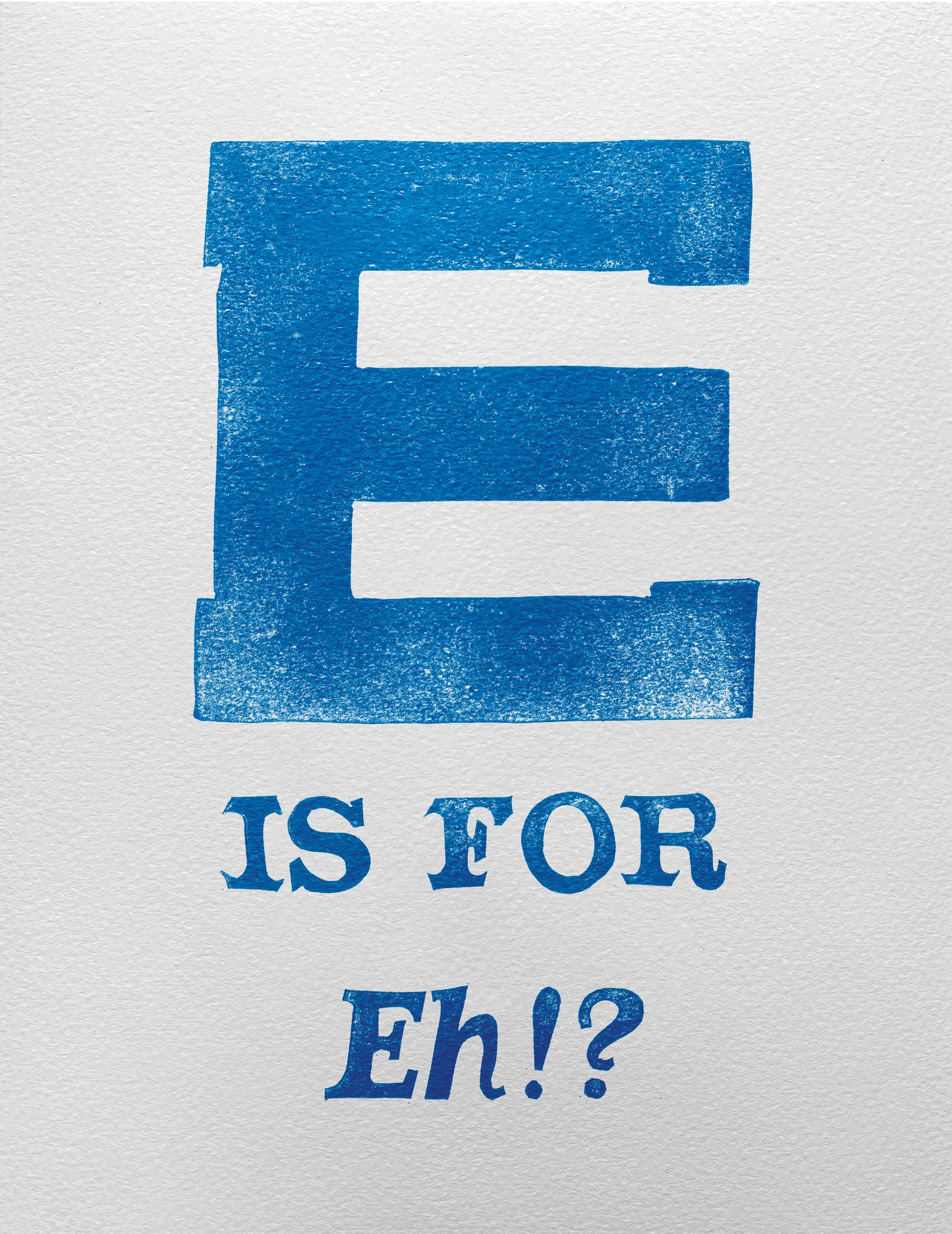 E is for Eh!?