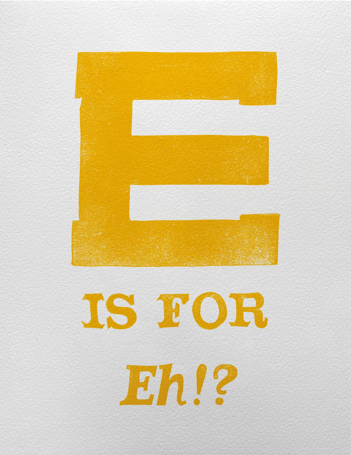 E is for Eh!?