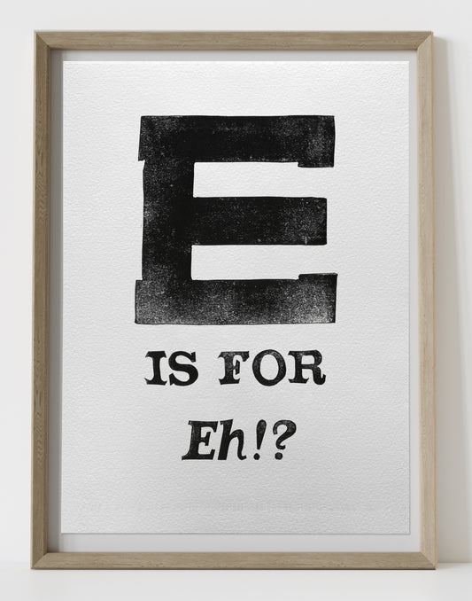 E is for Eh!?
