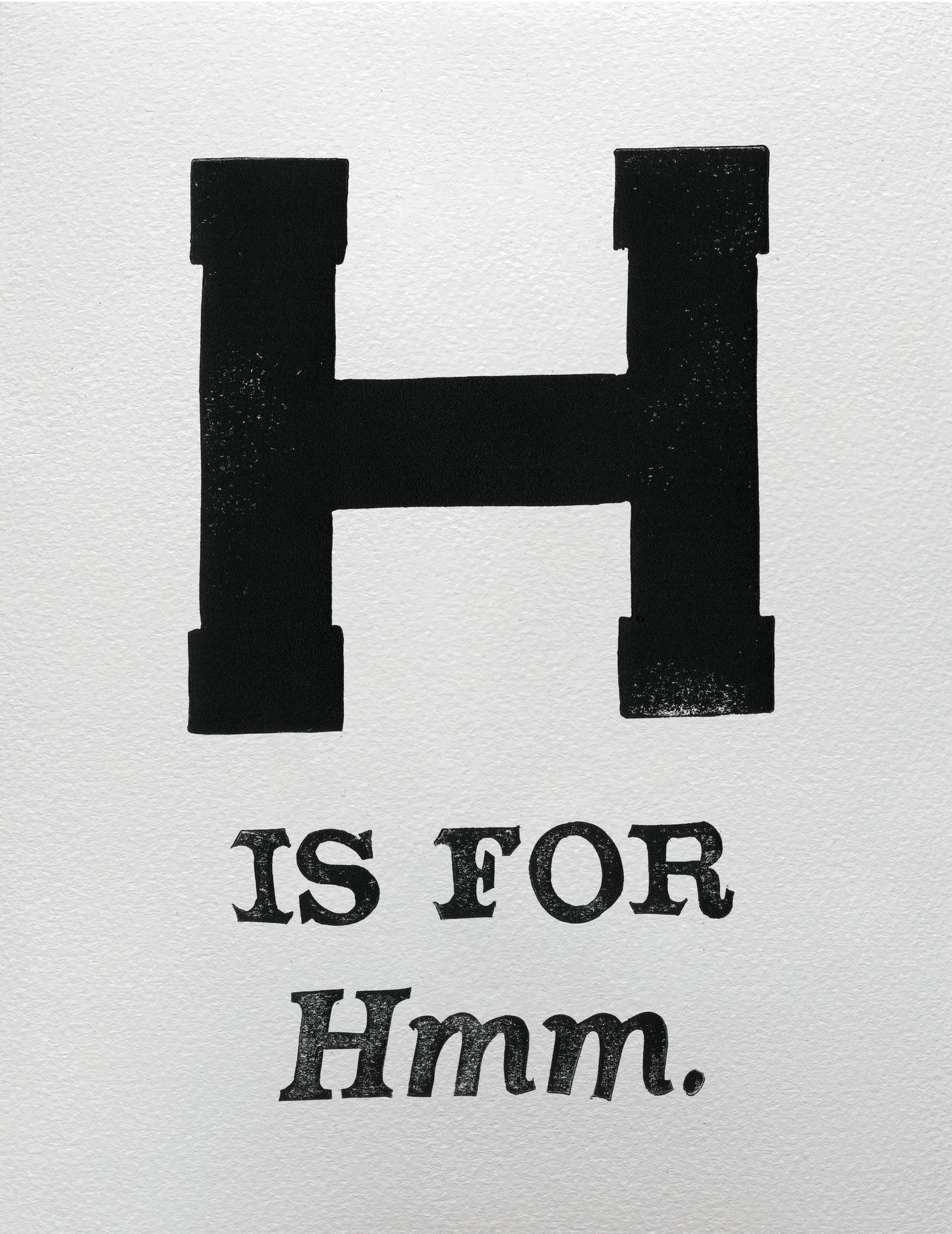 H is for Hmm.