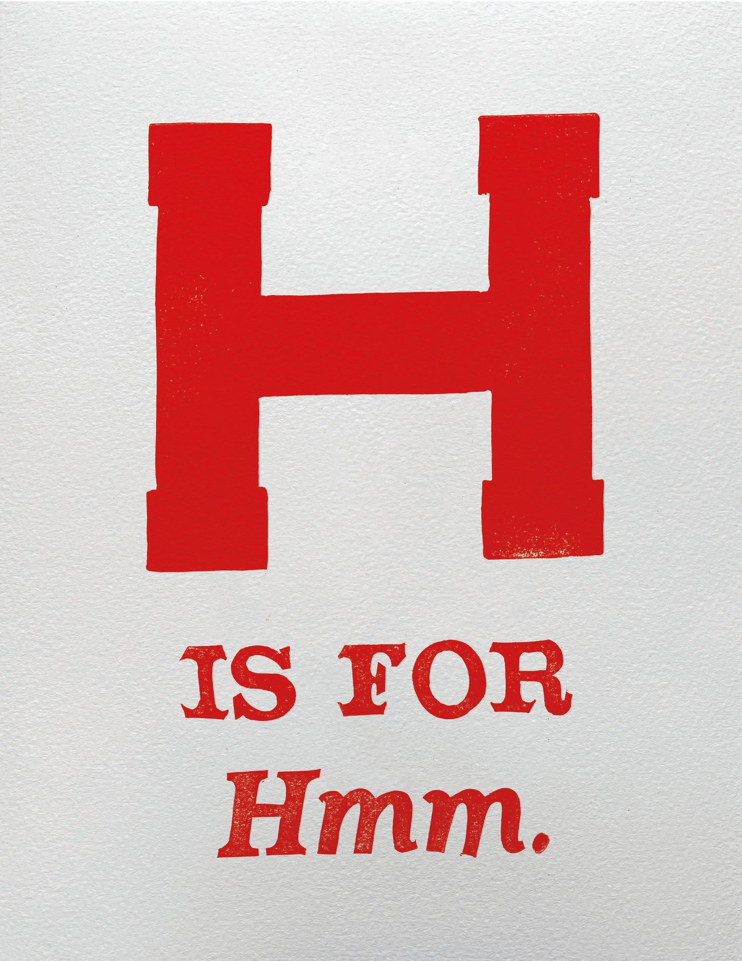 H is for Hmm.