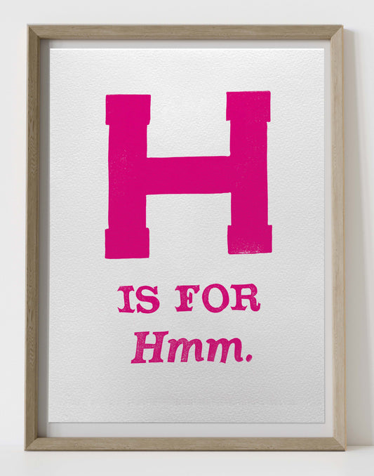 H is for Hmm.