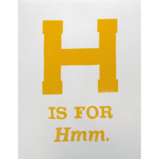 H is for Hmm.