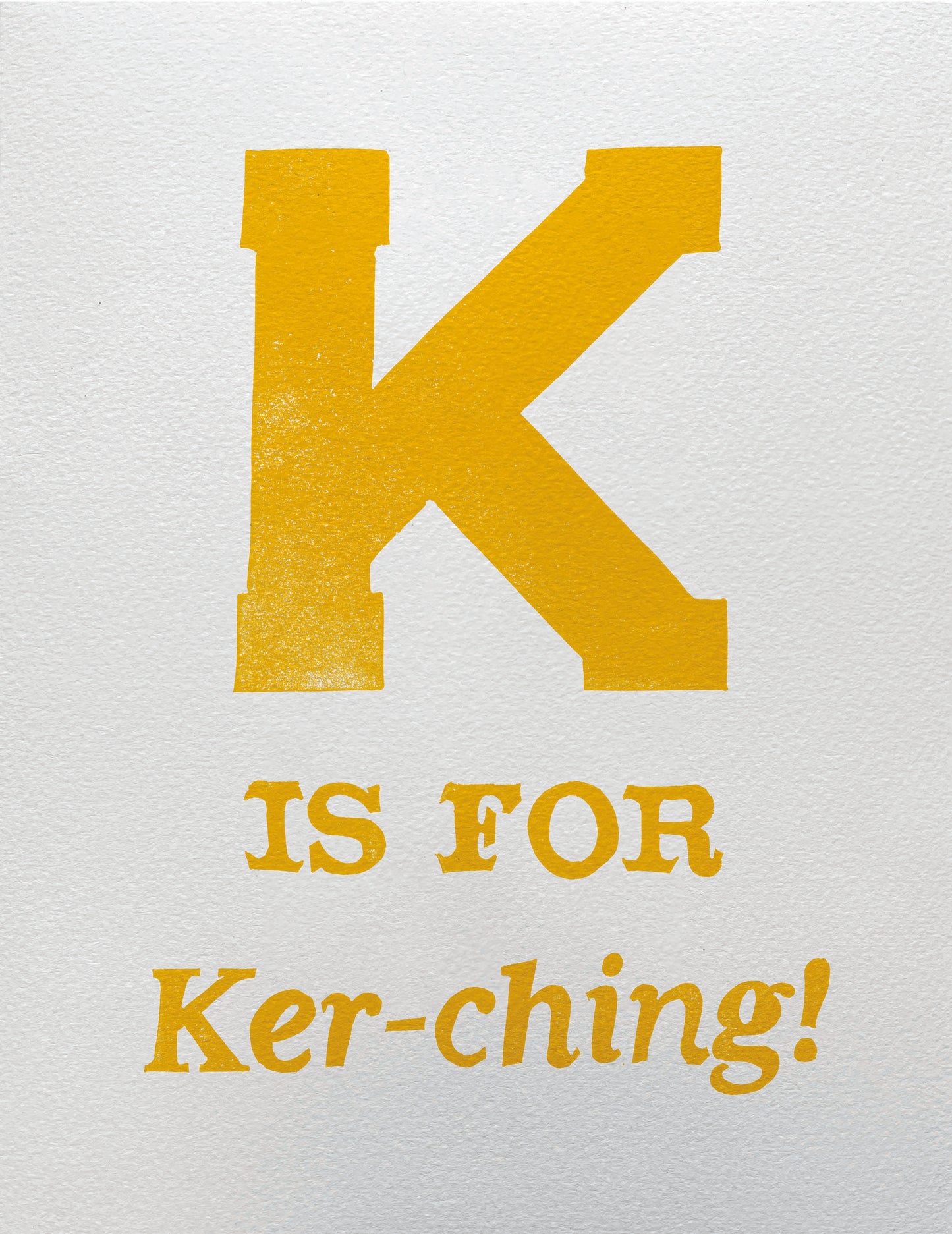 K is for Ker-ching!