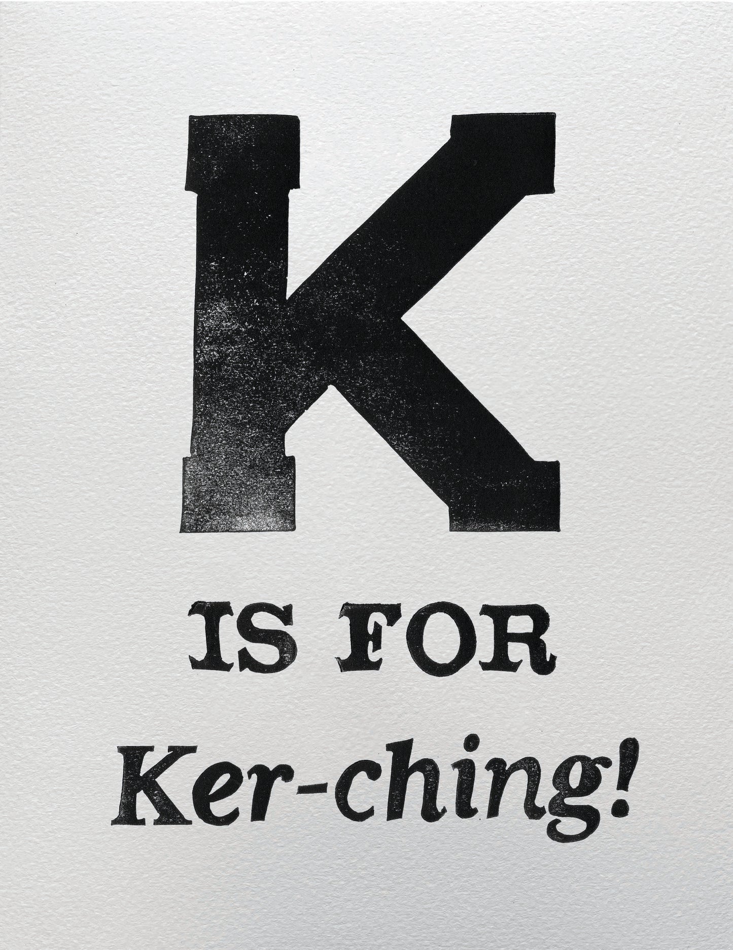 K is for Ker-ching!