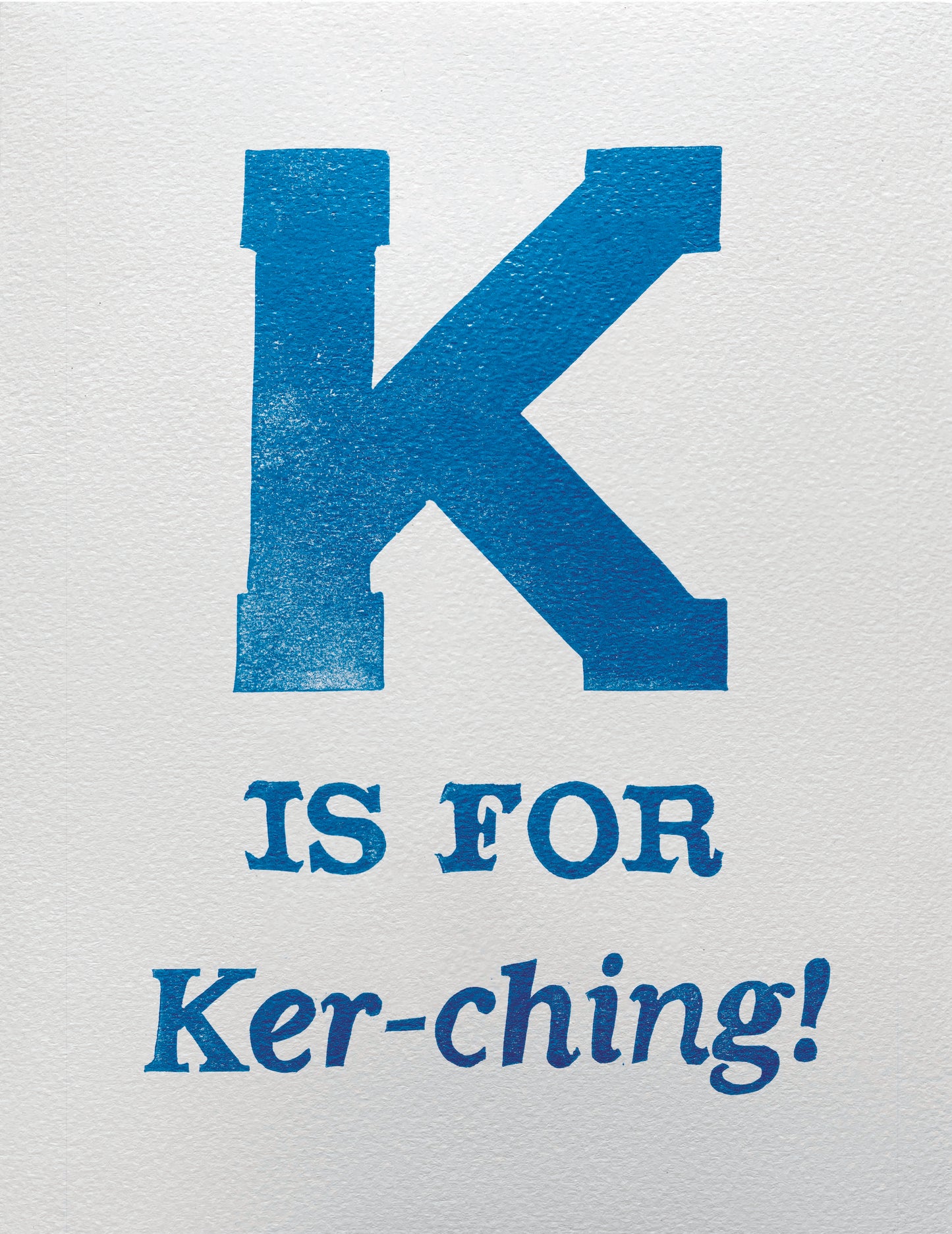 K is for Ker-ching!
