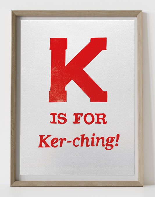 K is for Ker-ching!