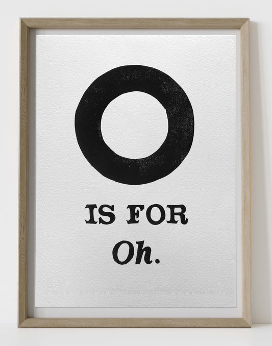 O is for Oh.