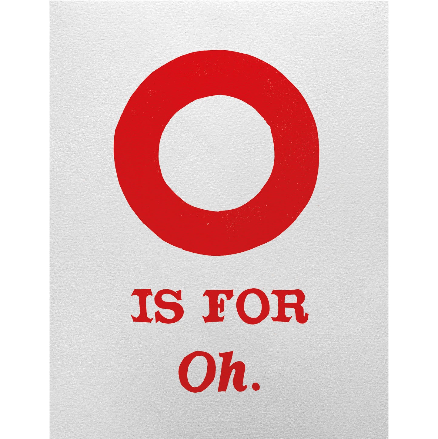 O is for Oh.