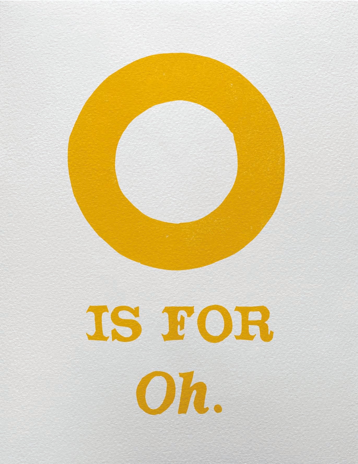 O is for Oh.