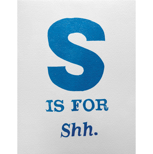 S is for Shh.