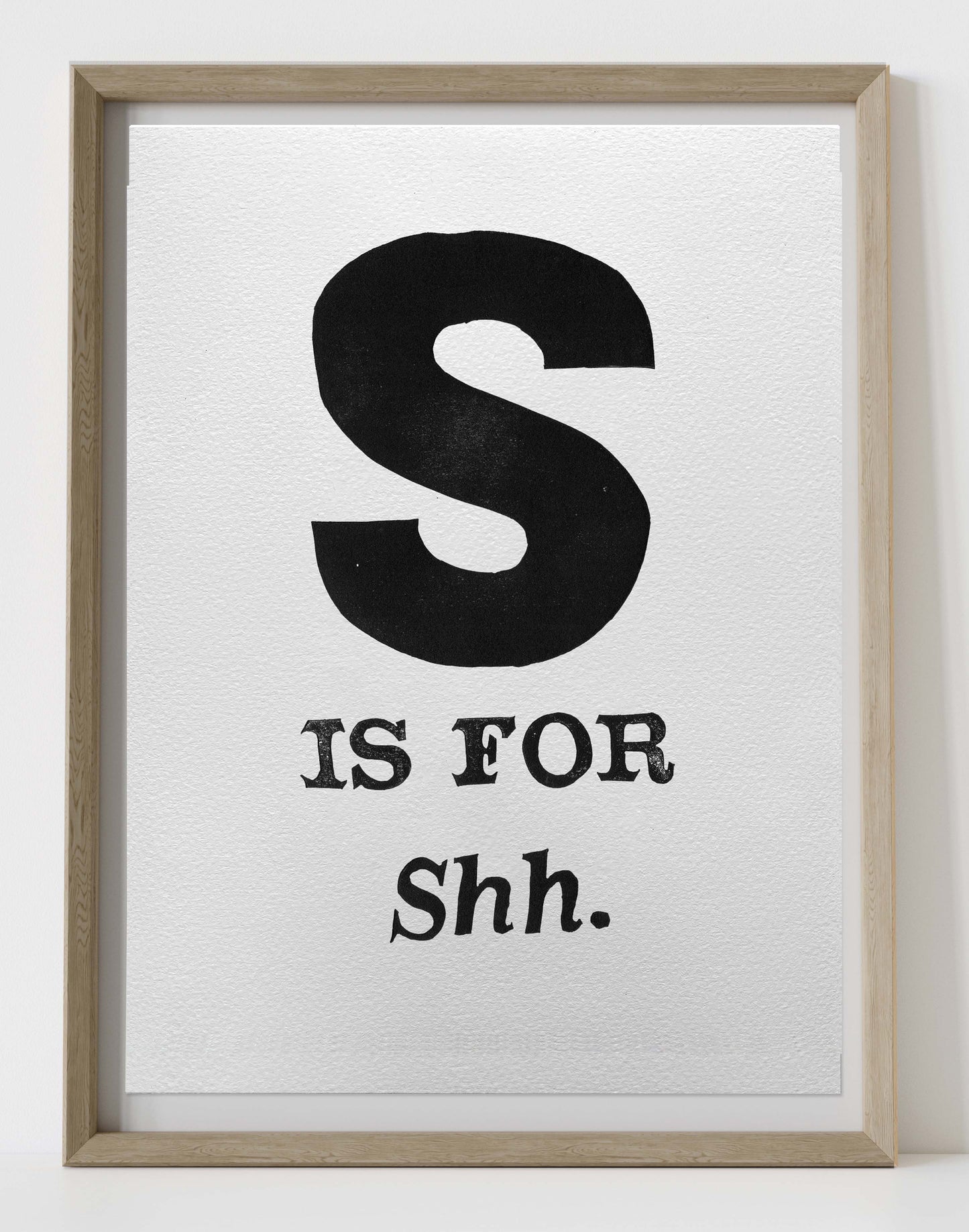 S is for Shh.
