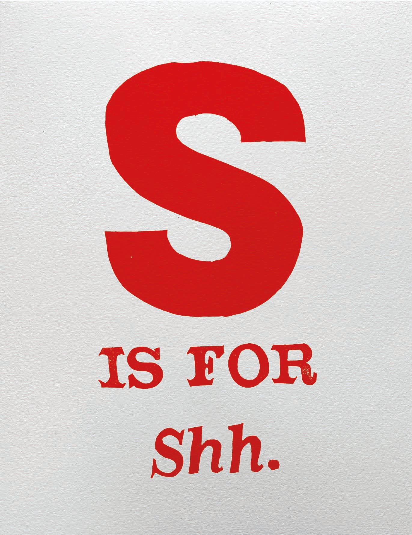 S is for Shh.