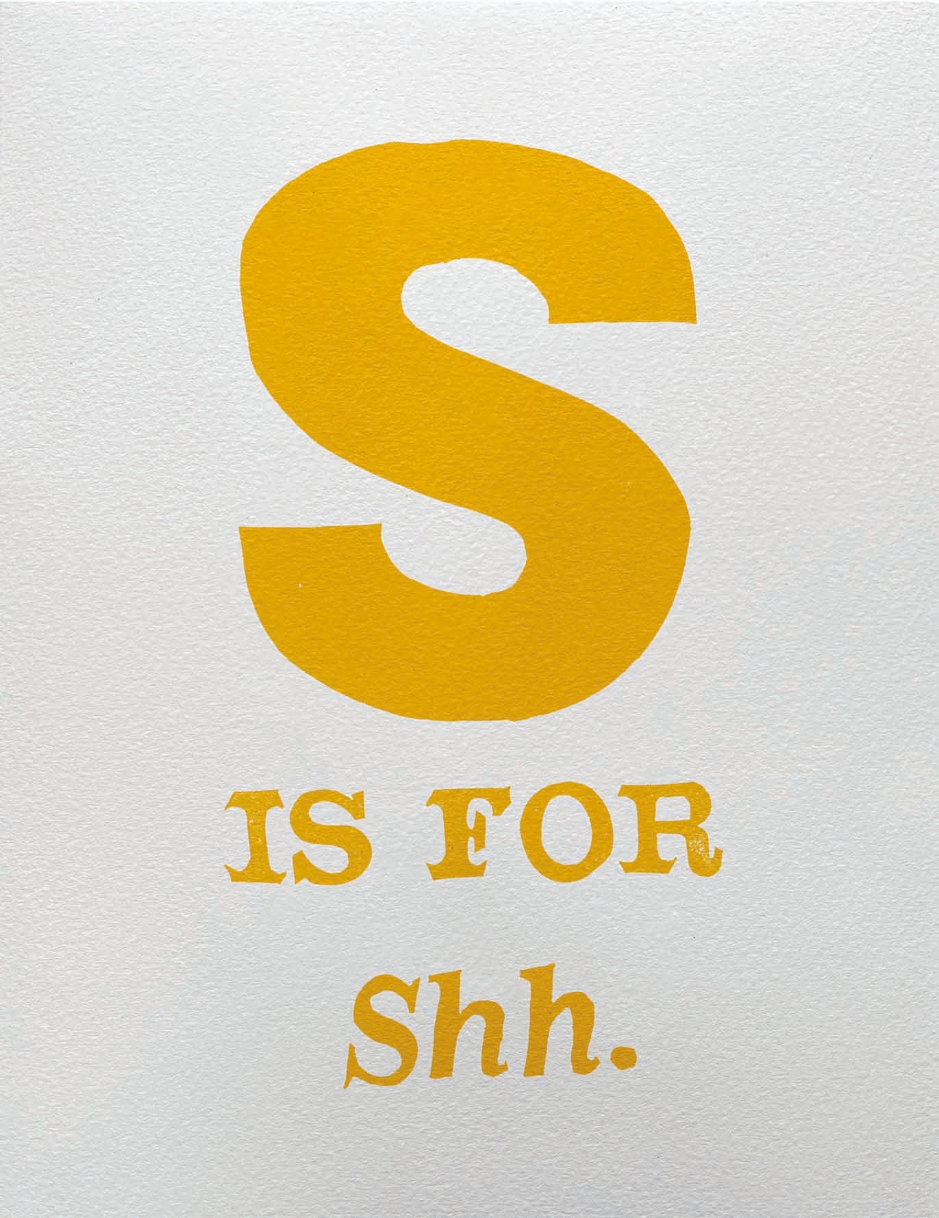 S is for Shh.