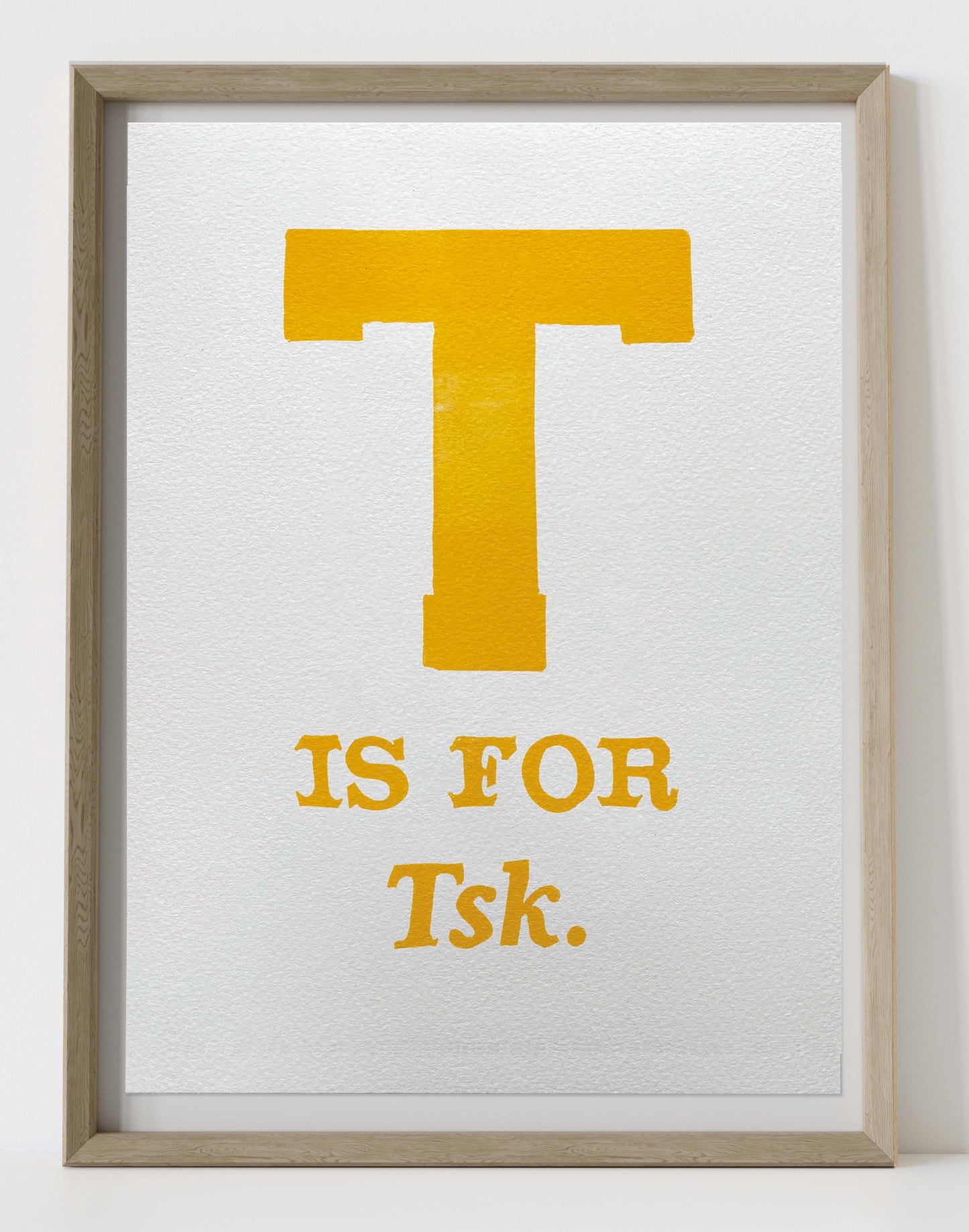 T is for Tsk.