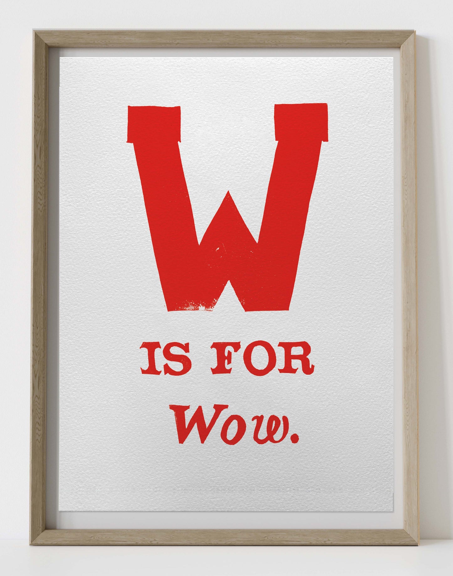 W is for Wow.