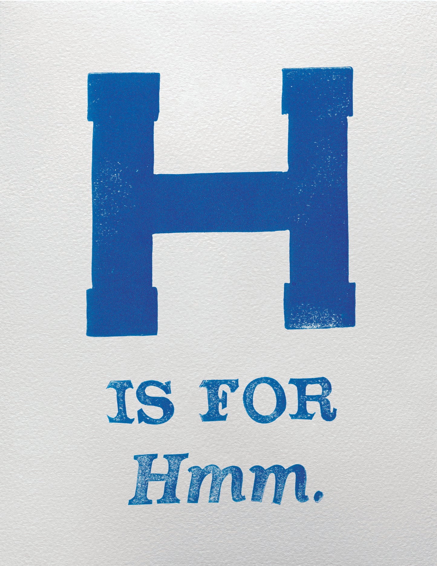 H is for Hmm.